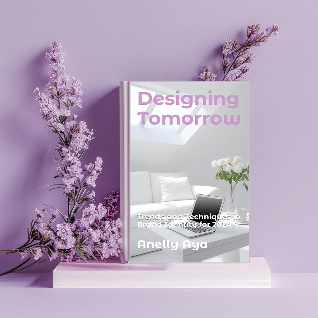 "Designing Tomorrow - Trends and Techniques in Brand Identity for 2024"- e-book by Anelly Aya